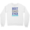 BEST DAD EVER Crewneck Sweatshirt