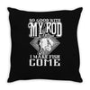 so good with my rod Throw Pillow