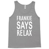 frankie says relax Tank Top