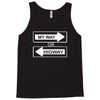 my way or highway Tank Top