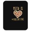 pizza is my valentine 3 Mousepad