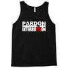 pardon the interruption Tank Top