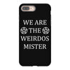 We Are The Weirdos Mister iPhone 8 Plus