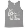 oh sheesh y'all (2) Tank Top