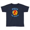 pizza on earth Toddler T-shirt