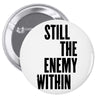 still the enemy within Pin-back button