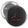i'll show you the dark side Pin-back button
