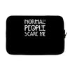 normal people scare me Laptop sleeve