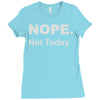 nope not today Ladies Fitted T-Shirt