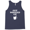 get nogged up funny Tank Top