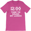 time to drink my lunch T-Shirt