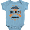 All Men Created Equal But The Best Born In January Baby Onesie