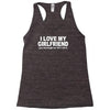 i love my girlfriend funny Racerback Tank