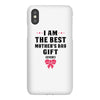 I Am The Best Mother's Day Gift Ever iPhoneX