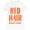 red hair dont care Ladies Fitted T-Shirt