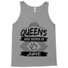 Queens Are Born In June Tank Top