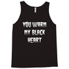 you warm my black heart Tank Top