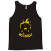 no chill Tank Top