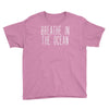 breath in the ocean Youth Tee