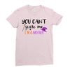 you can't scare me i'm a mother Ladies Fitted T-Shirt