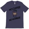 no coffee no workee T-Shirt