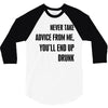 never take advice from me 3/4 Sleeve Shirt