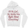 my mother was right Zipper Hoodie