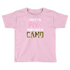 pretty in pink dangerous in camo funny Toddler T-shirt
