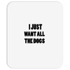 i just want all the dogs Mousepad