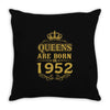 queens are born in 1952 Throw Pillow