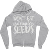 don't eat watermelon seeds Zipper Hoodie