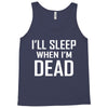 i sleep when im dead Tank Top