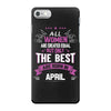 All Women Created Equal But The Best Born In April iPhone 7 Case
