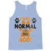 I WAS NORMAL 3 DOGS AGO Tank Top