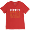 beer is always the answer V-Neck Tee