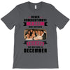 Never Underestimate A Man Who Watches Friends And Was Born in December T-Shirt