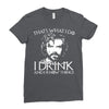 i drink and i know things Ladies Fitted T-Shirt