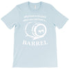 why have a six pack when you can have a barrel T-Shirt