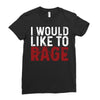 I WOULD LIKE TO RAGE Ladies Fitted T-Shirt