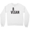 be vegan Crewneck Sweatshirt