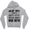 Back Off Crazy Granddad Afraid To Use Him Zipper Hoodie
