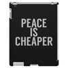 peace is cheaper awesome (2) iPad 3 and 4 Case