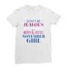 don't be jealous just because i'm a super cute november girl Ladies Fitted T-Shirt