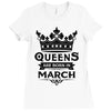 Queens Are Born In March Ladies Fitted T-Shirt