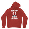too hip to hop bunny easter Unisex Hoodie