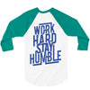 Work Hard, Stay Humble 3/4 Sleeve Shirt