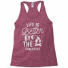 life is better by the camp fire Racerback Tank