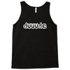 dude Tank Top