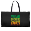 vegan because plant powered badiss was not an offical title Weekender Totes