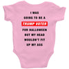 i was going to be a trump voter for halloween but my head wouldn't fit Baby Bodysuit